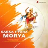 About Sabka Pyara Morya Song