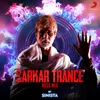 About Sarkar Trance (From "Sarkar 3") Song