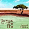 About Orula: Joyas de Ifa, Vol. 1 Capitulo 2 (feat. Marlow Rosado) Song
