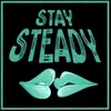 Stay Steady