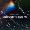 You Don't Need Me