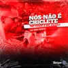 About NOS NÃO E CHICLETE Song