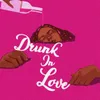 About Drunk In Love Song
