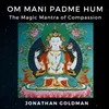 Om Mani Padme Hum: The Magic Mantra of Compassion