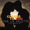 Closer To You