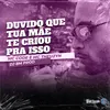 About DUVIDO QUE TUA MAE, TE CRIOU PRA ISSO Song