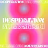 About DESPERATION Song