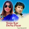 About Tenu Kar De Na Piyar Song
