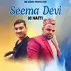 About Seema Devi Ki Natti Song