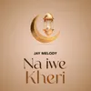About Na Iwe Kheri Song