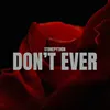 About Don't Ever Song