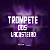 About Trompete dos LACOSTEIRO Song