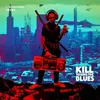 Kill To Sing The Blues