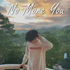 About No More You Song