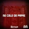 About NO COLO DO PAPAI Song
