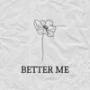 About BETTER ME Song