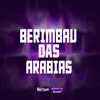 About BERIMBAU DAS ARABIAS Song