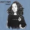 About Don't Fade Song