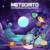 About Meteorito Song