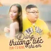 About Đừng Thương Tiếc Chi Em Song