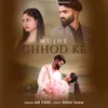 About Mujhe Chhod Kar Song