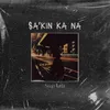 About Sa'kin Ka Na Song