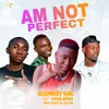 Am Not Perfect