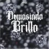 About Demasiado Brillo Song