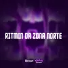 About RITMIN DA ZONA NORTE Song
