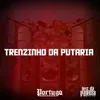 About TRENZINHO DA PUTARIA Song