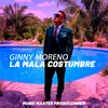 About Ginny Moreno La Mala Costumbre Song