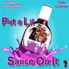 About Put a Lil' Sauce On It Song