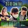 About Ngọn Gió Lướt Qua Song