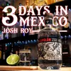 3 Days In Mexico