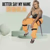 About Better Say My Name Song