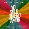 About Yo Solo Quiero Amor (From "Te Estoy Amando Locamente") Song