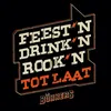 Feest’n Drink’n Rook’n Tot Laat