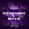 About MTG NOIS FUGU3T4 & METE O PÉ Song