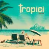 About Tropici Song