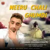 About Neeru Chali Ghumdi Song