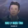 Như Ly Rượu Tình