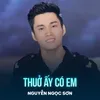 Thuở Ấy Có Em