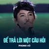 About Để Trả Lời Một Câu Hỏi Song