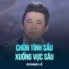 About Chôn Tình Sầu Xuống Vực Sâu Song