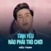 About Tình Yêu Nào Phải Trò Chơi Song