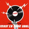 About TRUST IN YOUR SOUL Song