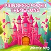 About Princess Power Theme Song Song