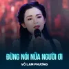 Đừng Nói Nữa Người Ơi