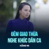 About Đêm Giao Thừa Nghe Khúc Dân Ca Song