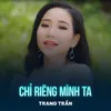 Chỉ Riêng Mình Ta